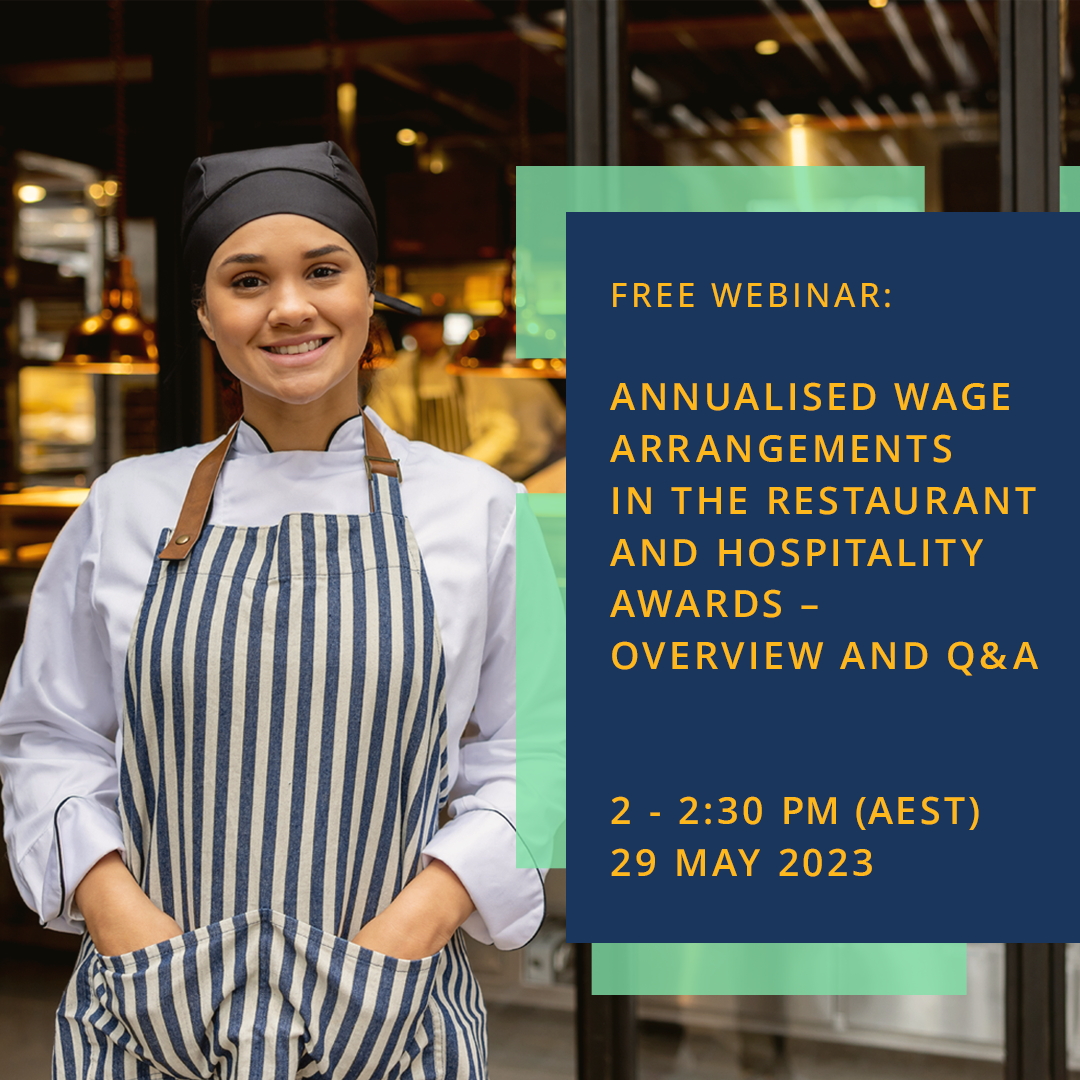 A worker standing next to a paragraph of text which reads 'Free webinar: Annualised wage arrangements in the restaurant and hospitality awards - overview and Q and A, 2-2:30pm (AEST) 29 May 2023'