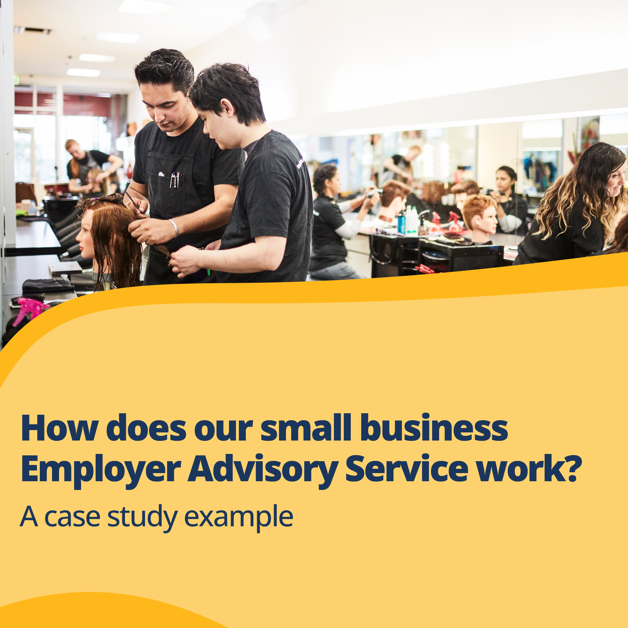 Two employees working at salon. Text below reads How does our Small business Employer Advisory Service work? A case study example.