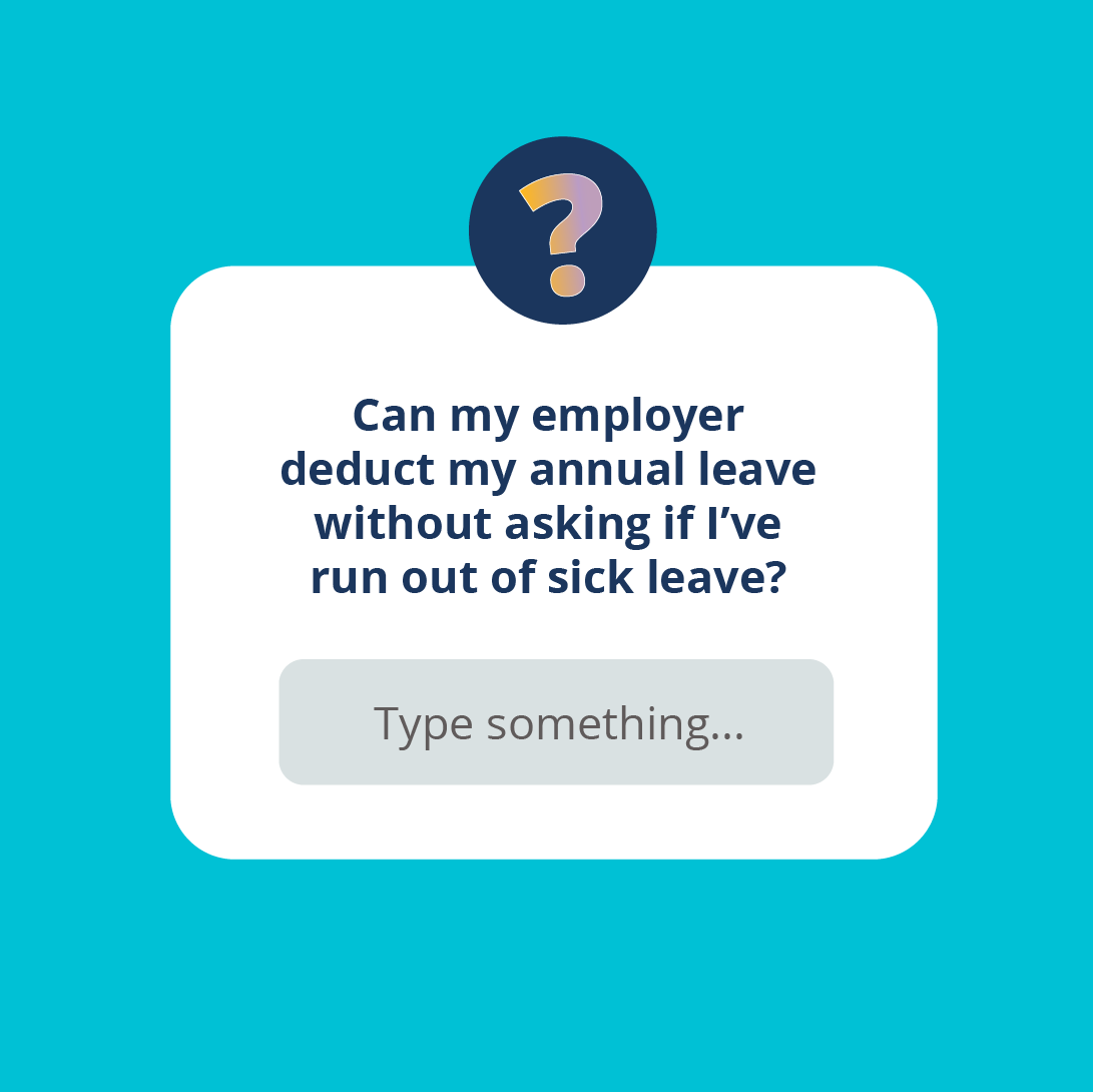 Blue background with illustration of text question which says Can my employer deduct my annual leave without asking if I've run out of sick leave