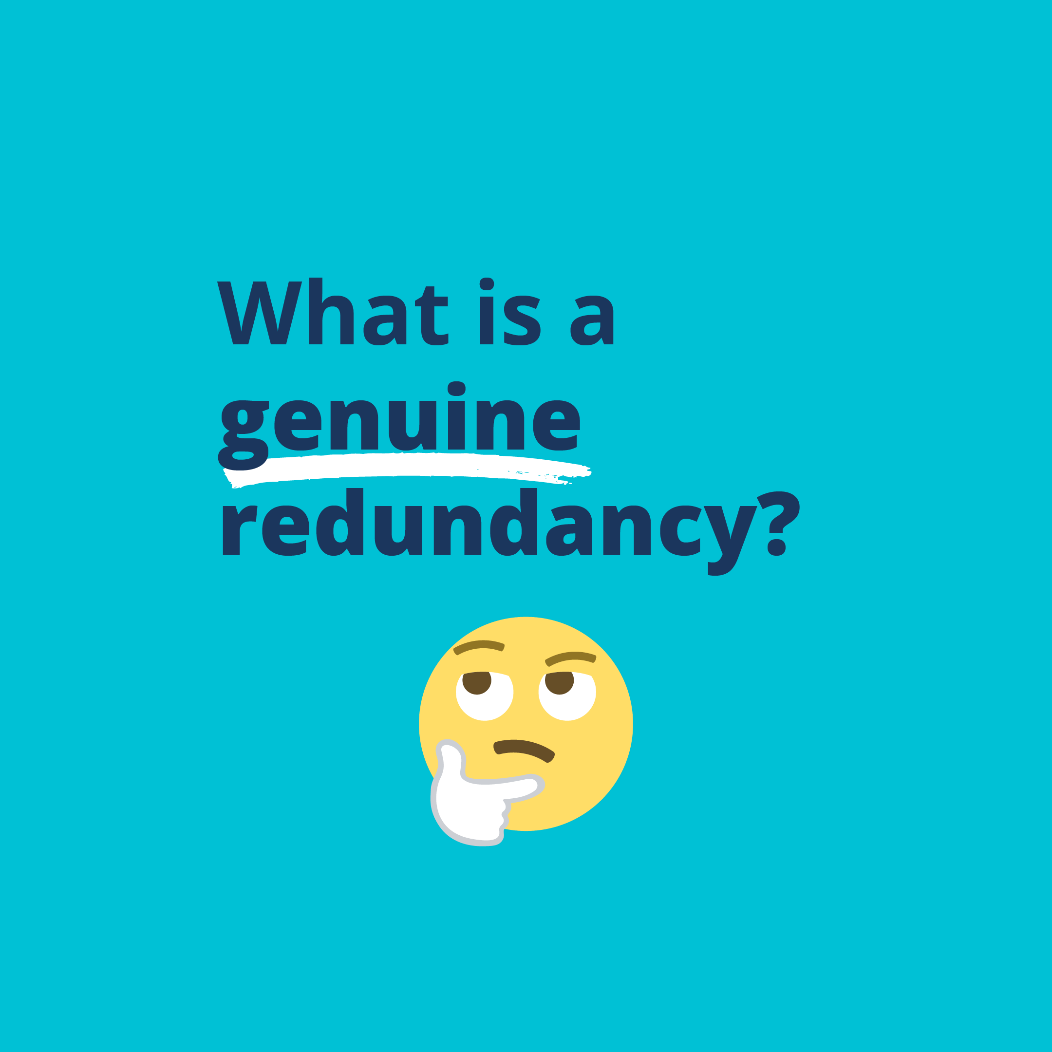 Image of a thinking emoji with text reading What is a genuine redundancy?