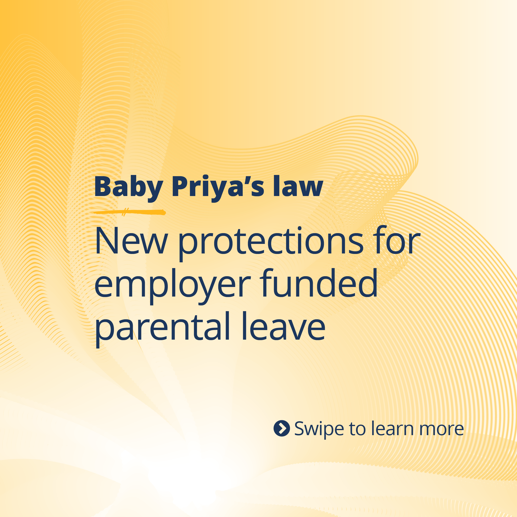 Yellow background. Text heading: Baby Priya's law. Text: New protections for employer funded parental leave