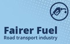 Text reads 'Fairer Fuel' and 'Road transport industry' with an image of a fuel pump